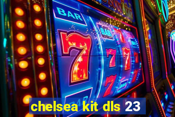 chelsea kit dls 23