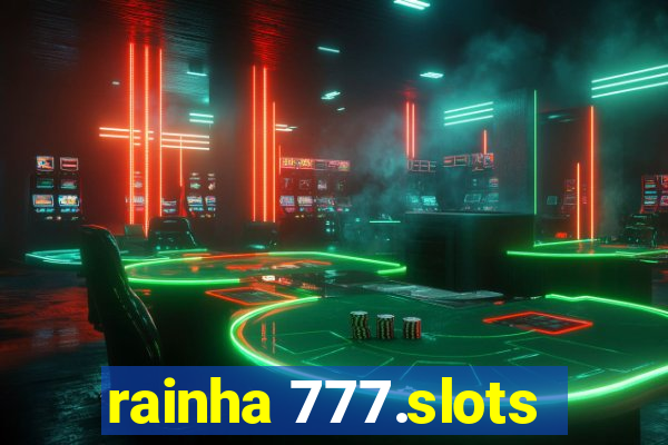 rainha 777.slots