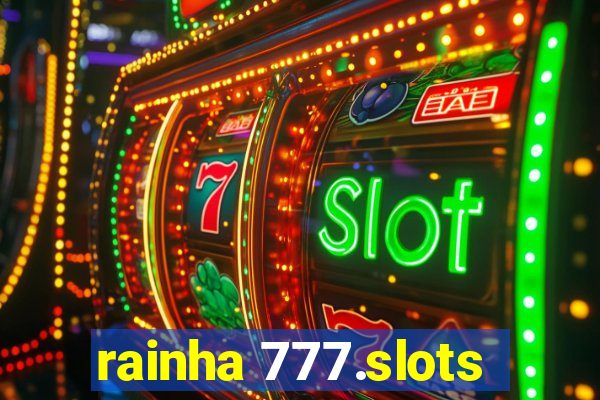 rainha 777.slots