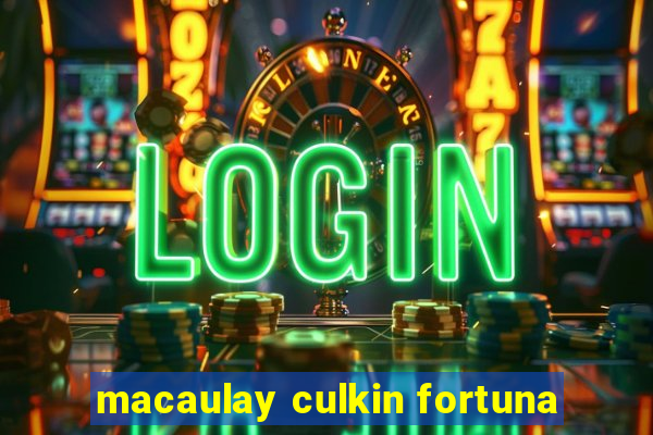 macaulay culkin fortuna