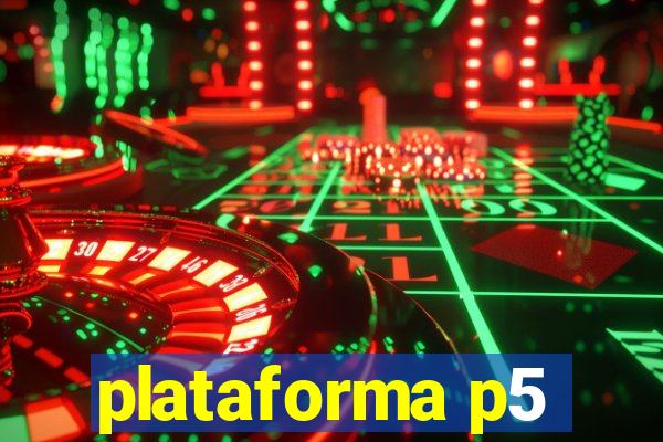 plataforma p5