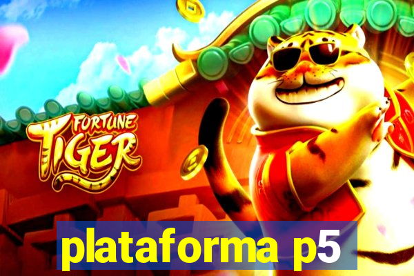 plataforma p5