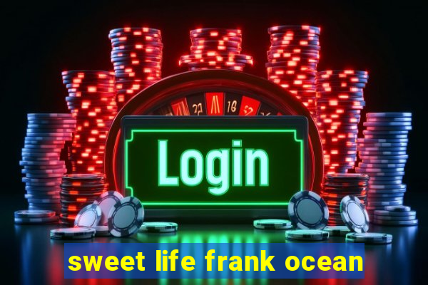 sweet life frank ocean