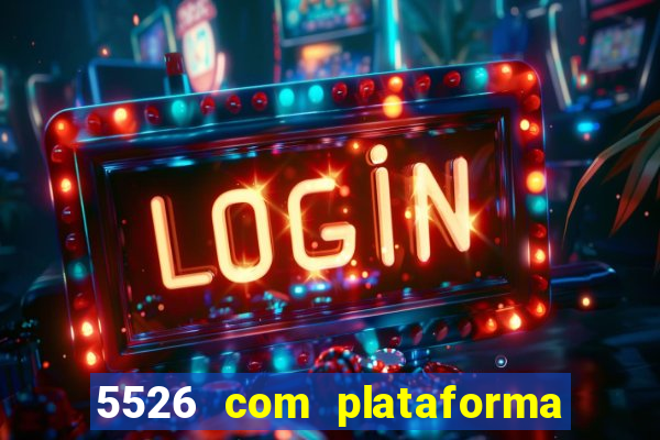 5526 com plataforma de jogos