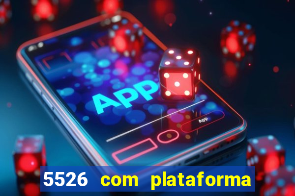 5526 com plataforma de jogos