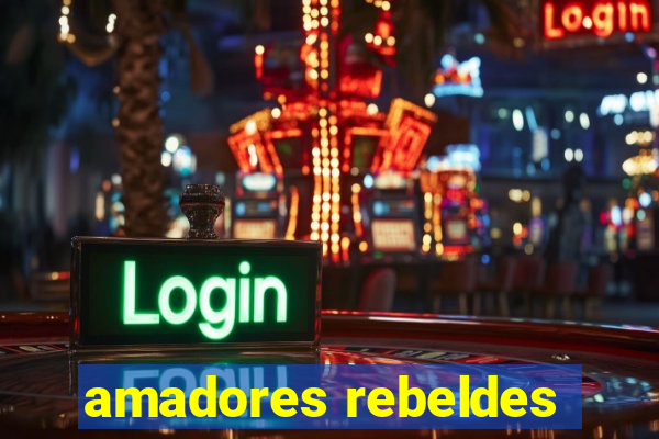 amadores rebeldes