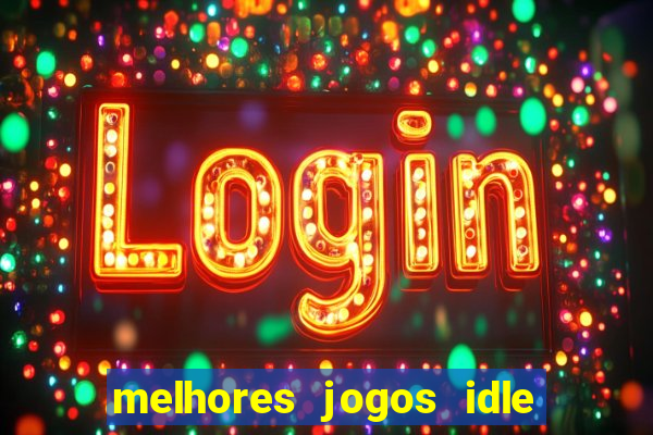 melhores jogos idle para android