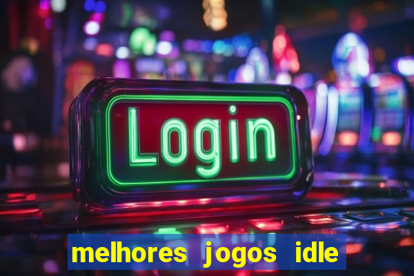 melhores jogos idle para android