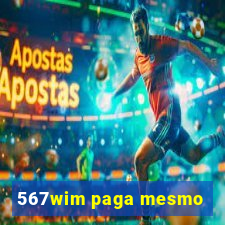 567wim paga mesmo