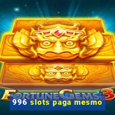 996 slots paga mesmo