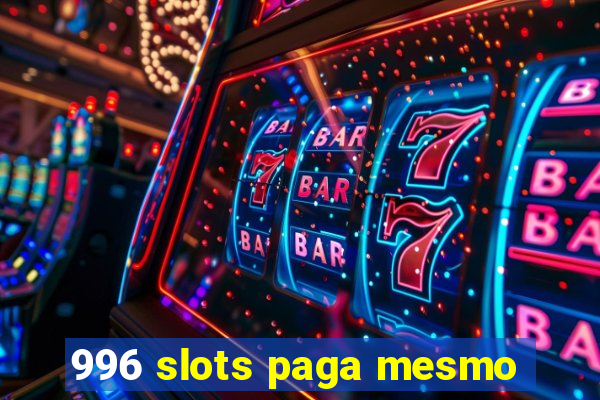 996 slots paga mesmo