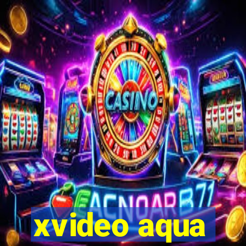 xvideo aqua