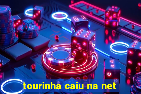 tourinha caiu na net