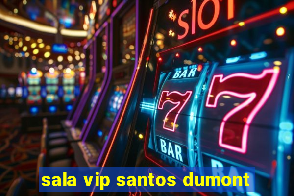 sala vip santos dumont