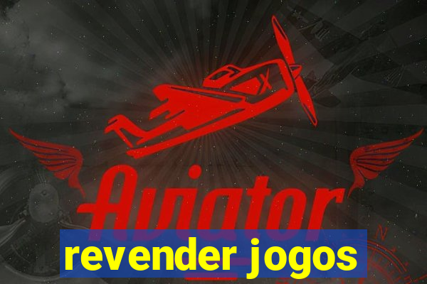 revender jogos