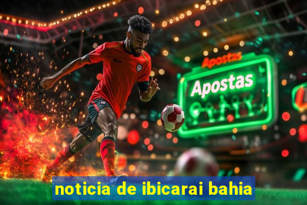 noticia de ibicarai bahia