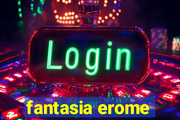 fantasia erome