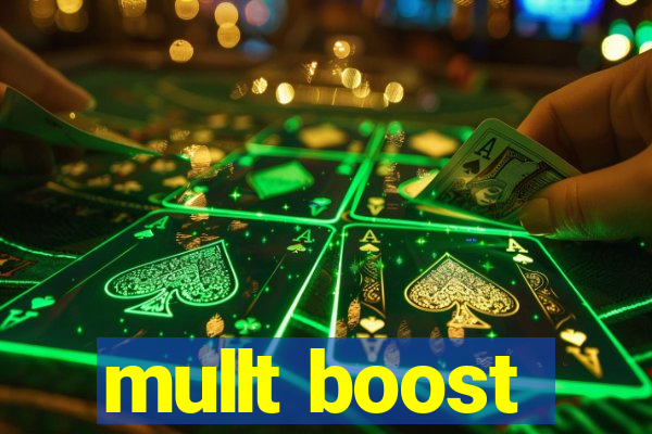 mullt boost