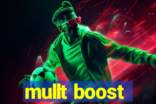 mullt boost