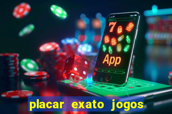 placar exato jogos de hoje