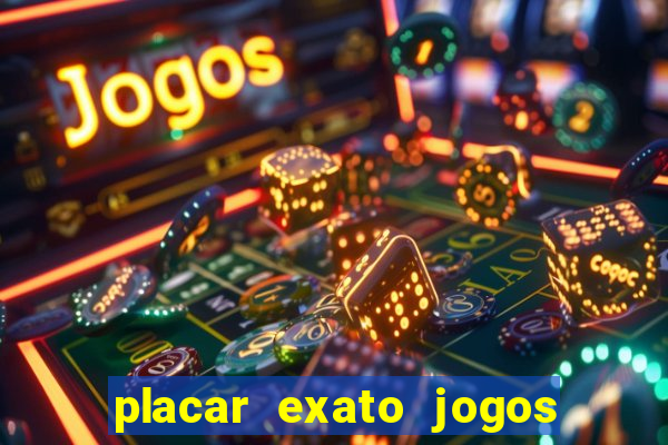 placar exato jogos de hoje