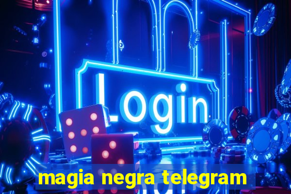 magia negra telegram