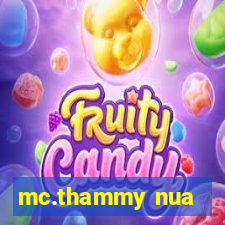 mc.thammy nua