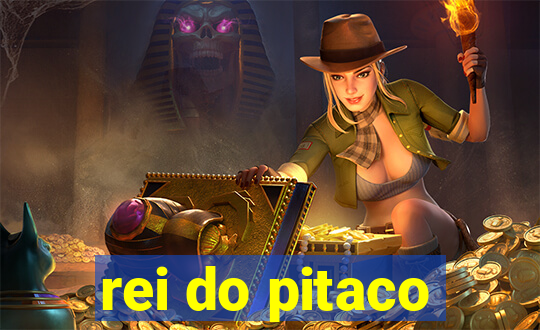 rei do pitaco