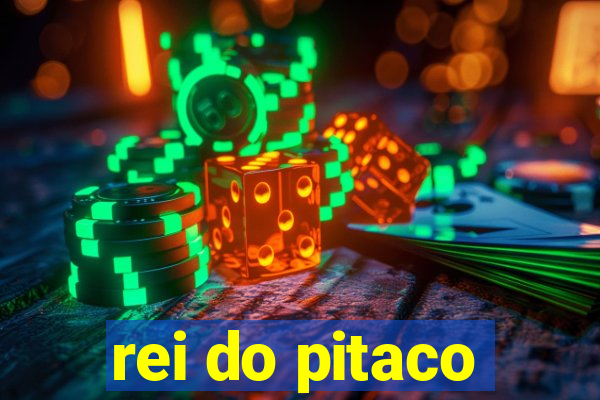 rei do pitaco