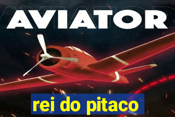 rei do pitaco