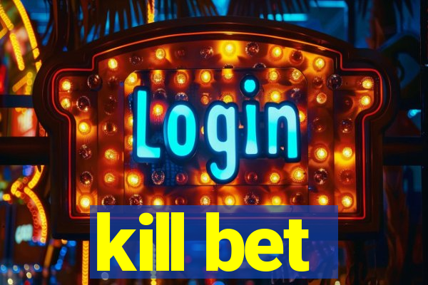 kill bet