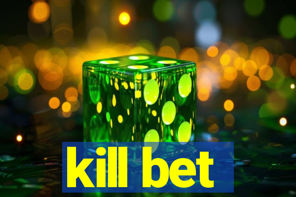 kill bet