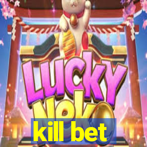 kill bet