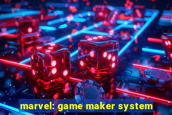 marvel: game maker system