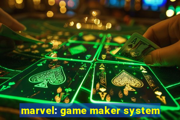 marvel: game maker system