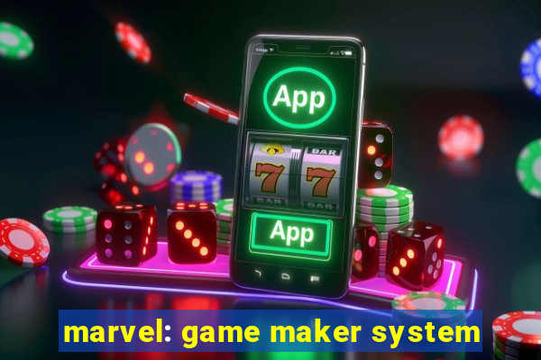 marvel: game maker system