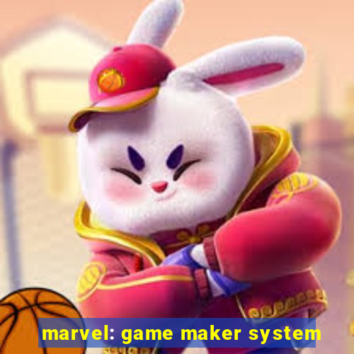 marvel: game maker system