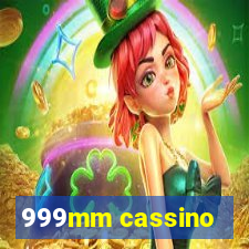 999mm cassino