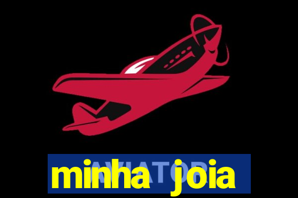 minha joia significado minha joia giria