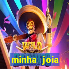 minha joia significado minha joia giria