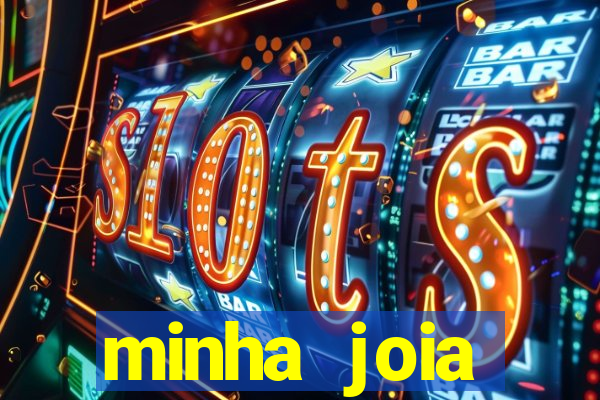 minha joia significado minha joia giria