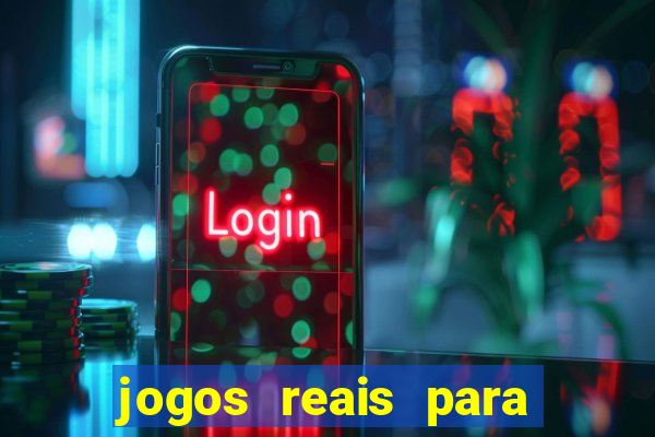 jogos reais para ganhar dinheiro