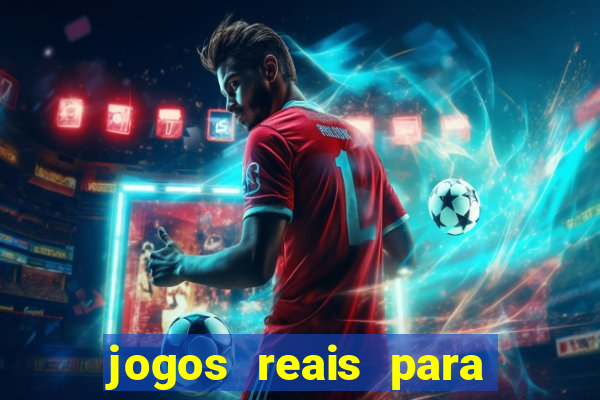 jogos reais para ganhar dinheiro