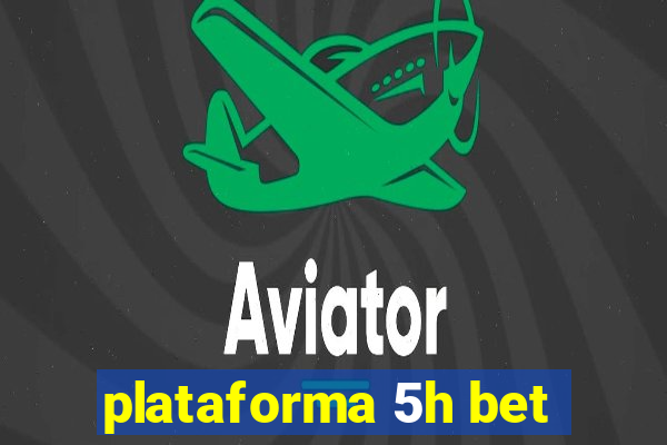 plataforma 5h bet