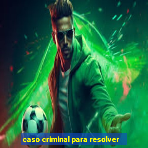 caso criminal para resolver