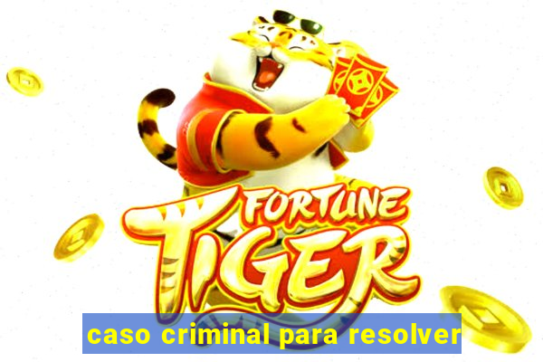 caso criminal para resolver