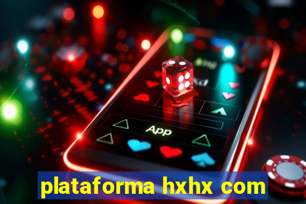 plataforma hxhx com