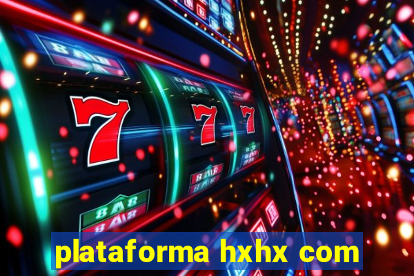 plataforma hxhx com