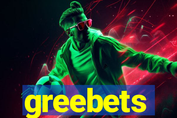 greebets