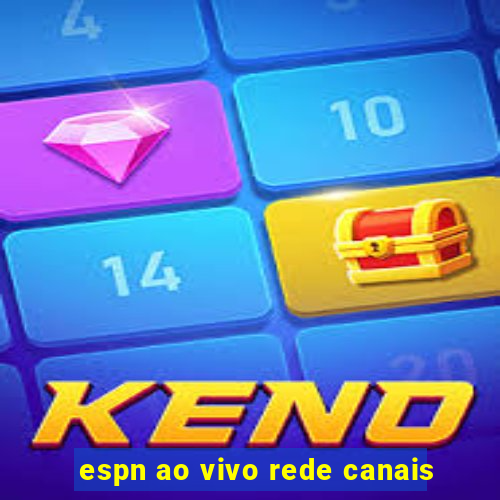 espn ao vivo rede canais